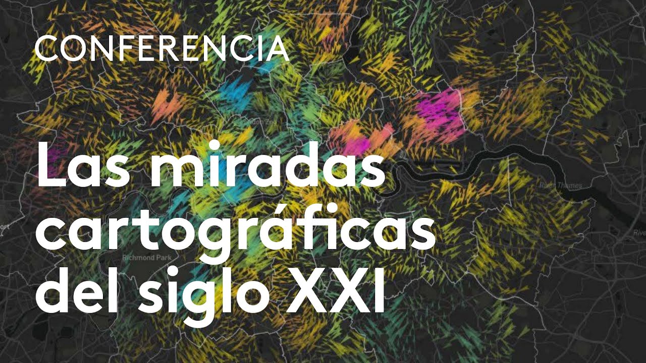 Las miradas cartográficas del siglo XXI | José Antonio Rodríguez Esteban