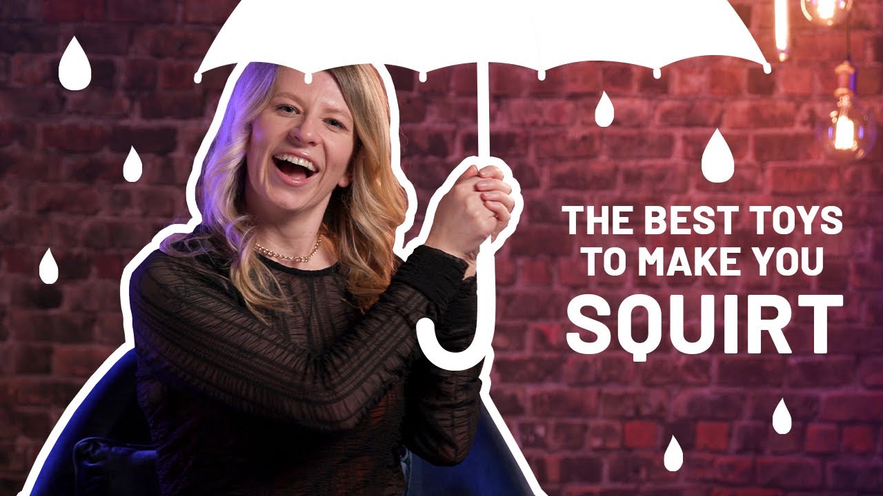 Doing It &ndash; The best sex toys to help you squirt