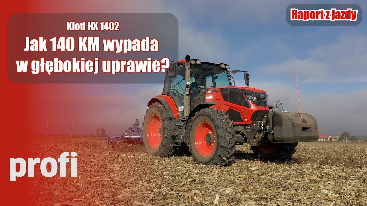 Czy 140-konny koreańczyk zwojuje polski rynek? Kioti HX 1402 bez tajemnic w bezorkowej uprawie!