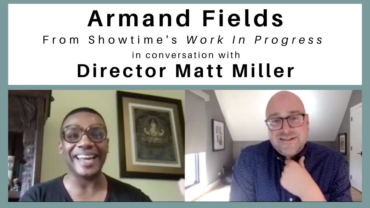 Armand Fields from Showtime's Work in Progress Talks with Director Matt Miller