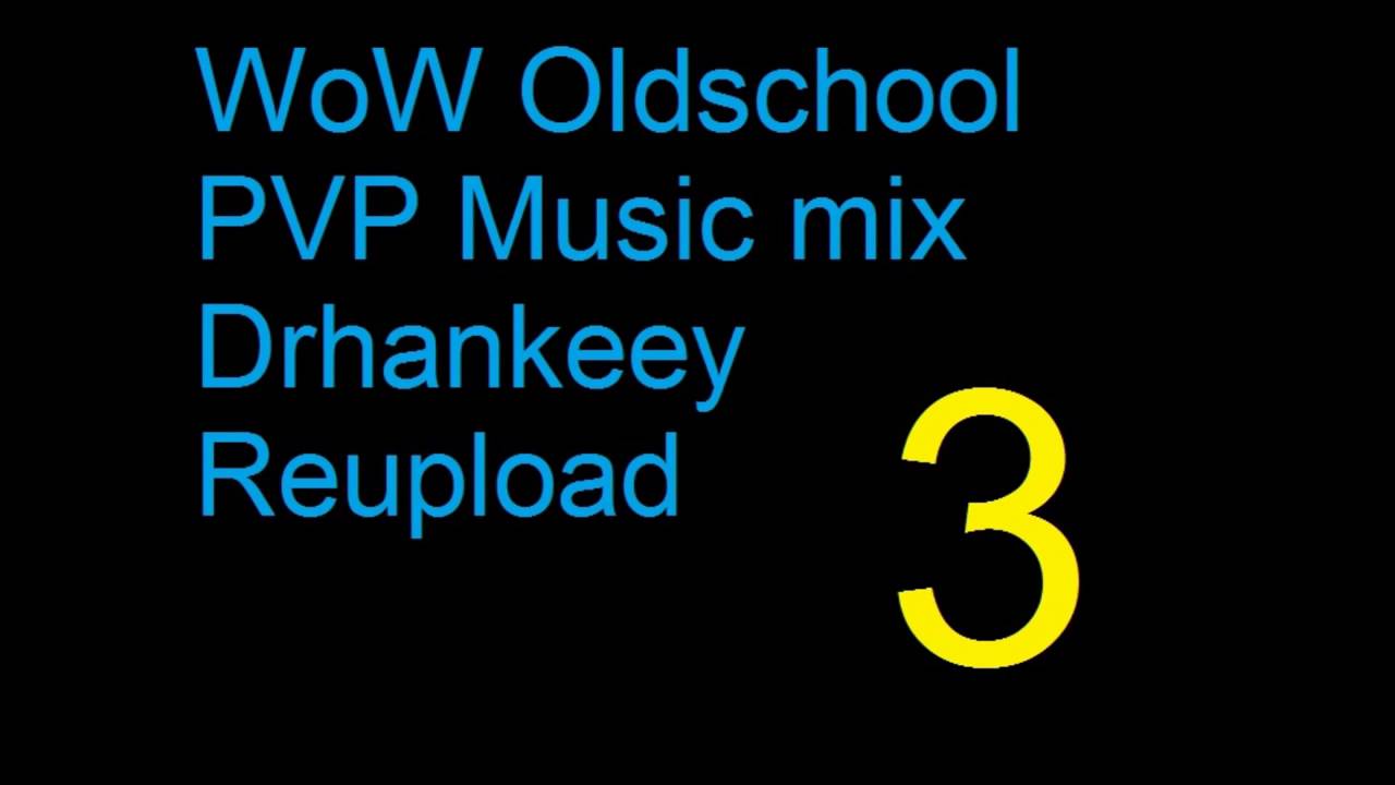 WoW Oldschool PVP Music [Vol.3] Drhankeey REUPLOAD