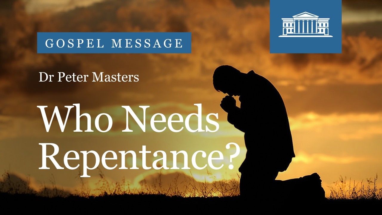 Who Needs Repentance? | Luke 15.7 | Dr Peter Masters