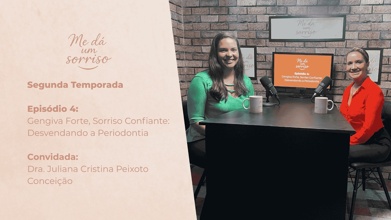 Episódio 4 - Gengiva forte, sorriso confiante: desvendando a periodontia