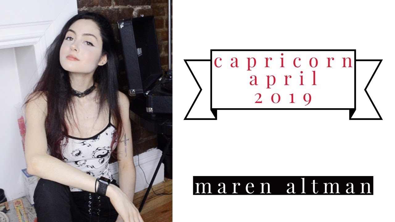 capricorn april 2019 forecast // monthly horoscope // maren altman