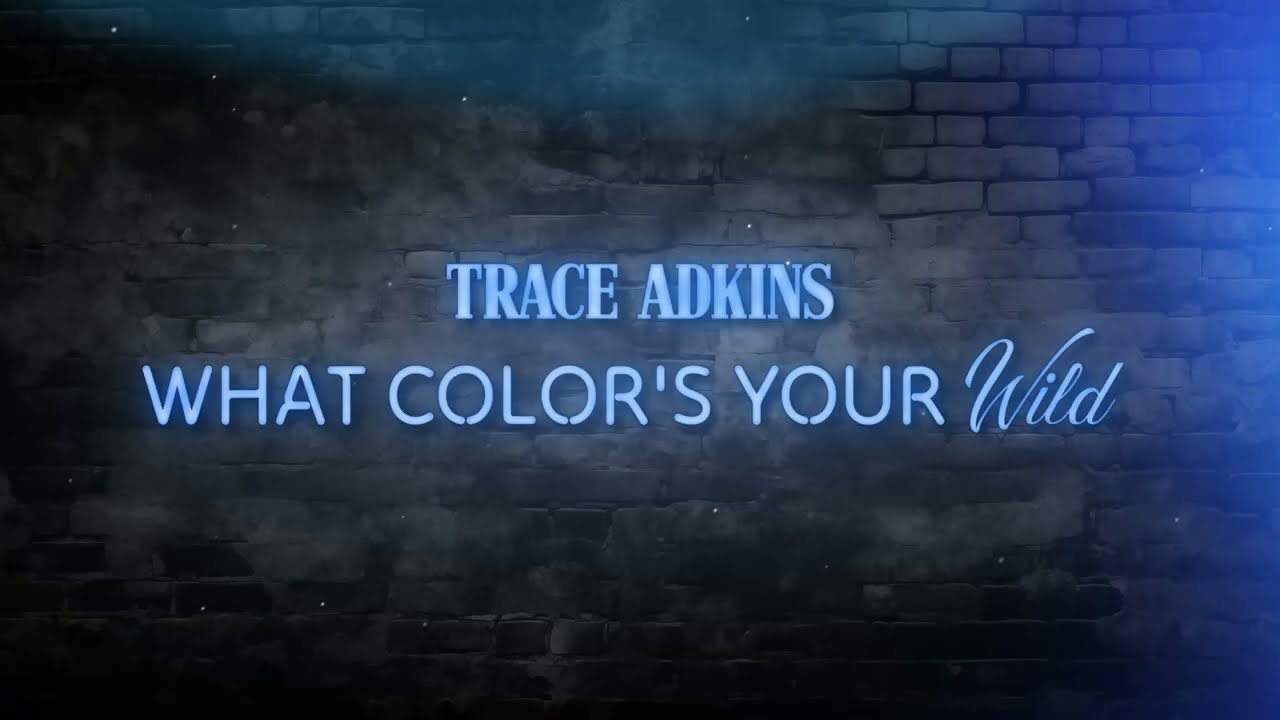 Trace Adkins - What Color's Your Wild (Lyric Video)