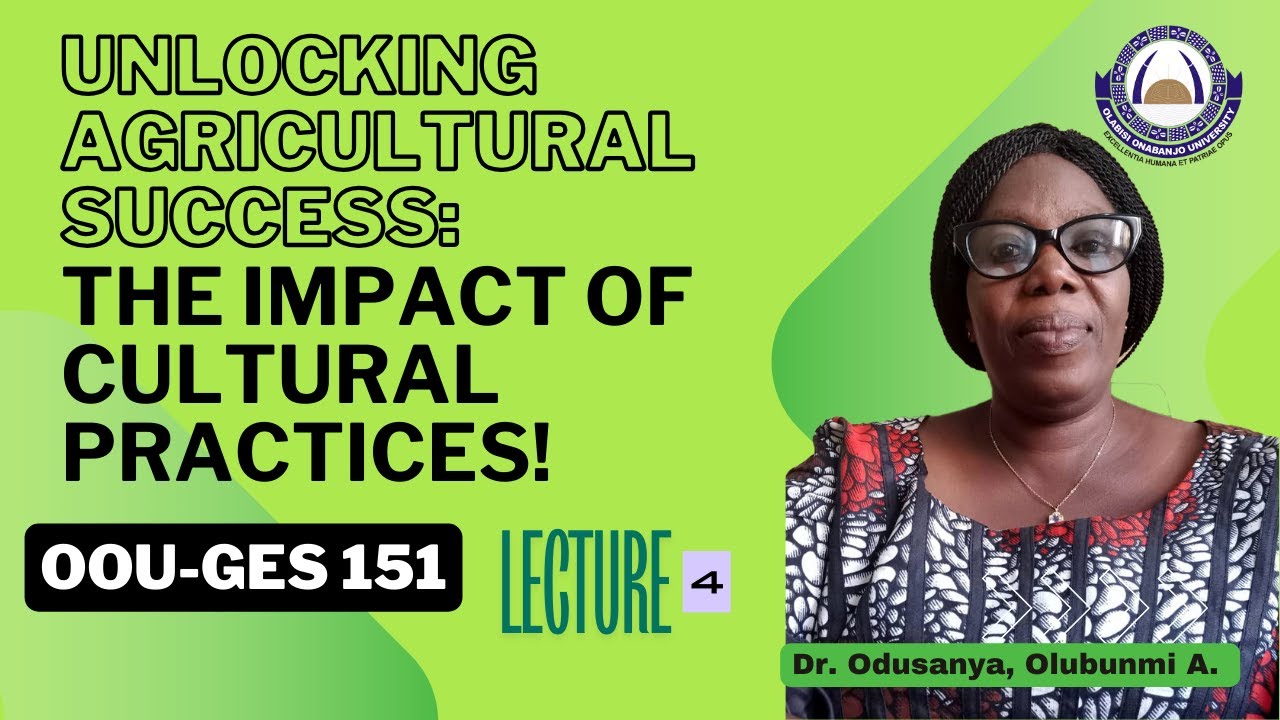 LECTURE 4 |OOU-GES151 |Cultural Practices and Agricultural Systems in Agriculture | Dr O.A. ODUSANYA