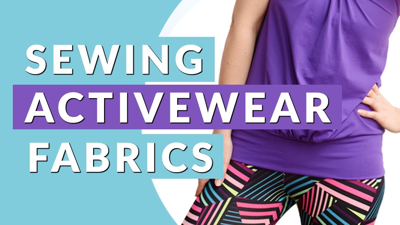 Guide to Activewear Fabrics: How to Sew Your Own Workout Wear