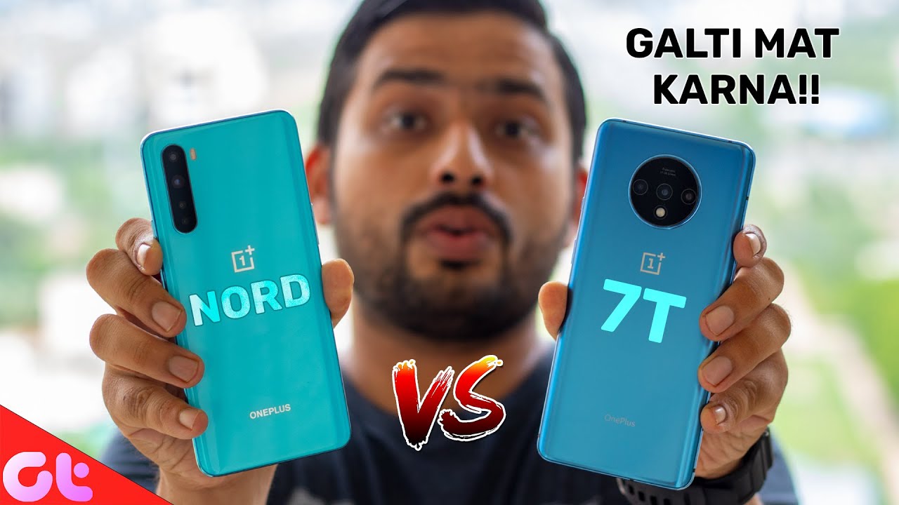 OnePlus Nord vs OnePlus 7T  Full Comparison with Camera and Gaming | AB GALTI MAT KARNA | GT Hindi