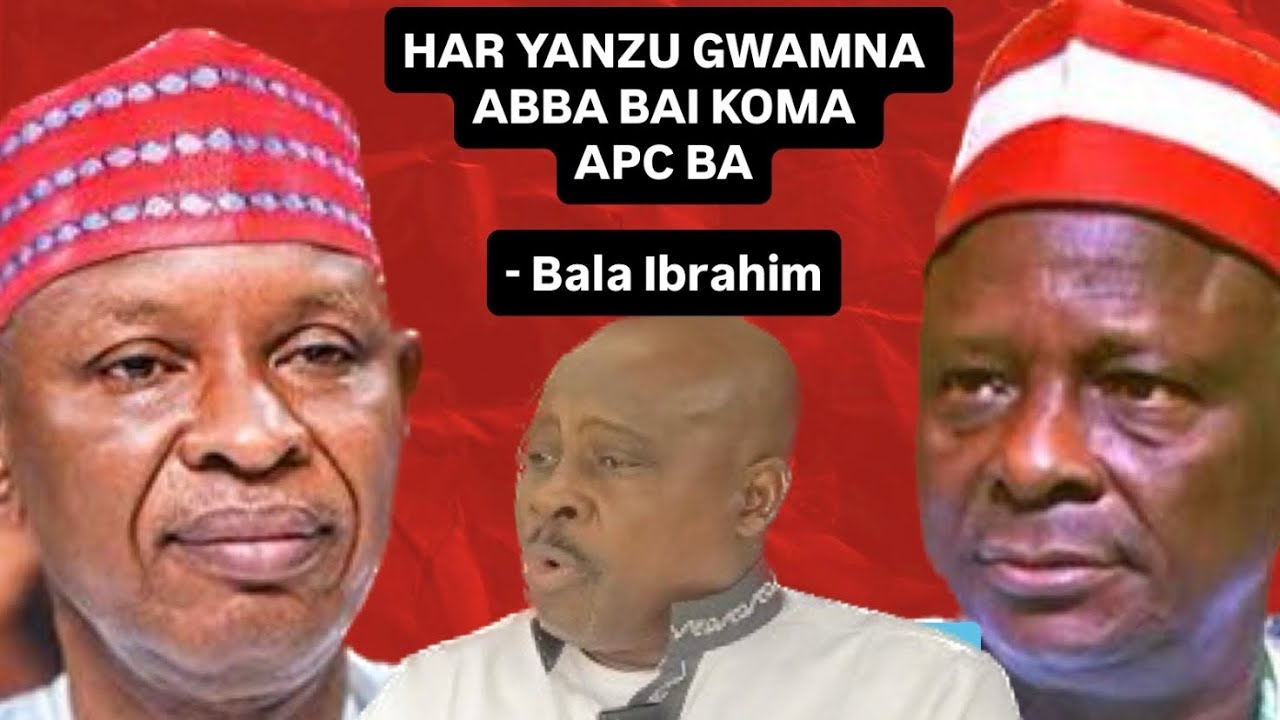 Har Yanzu Gwamna Abba Bai Koma APC Ba - Bala Ibrahim 