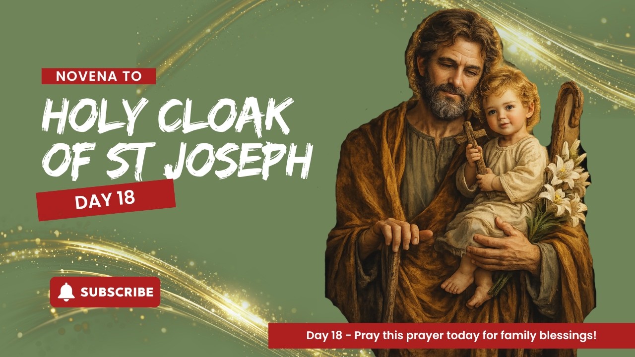Holy Cloak of St. Joseph Novena Day 18 – Pray for Family Blessings!