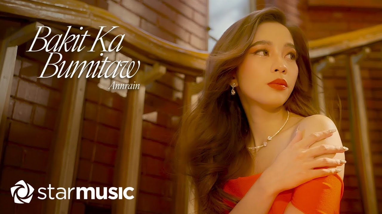 Annrain - Bakit Ka Bumitaw (Music Video)