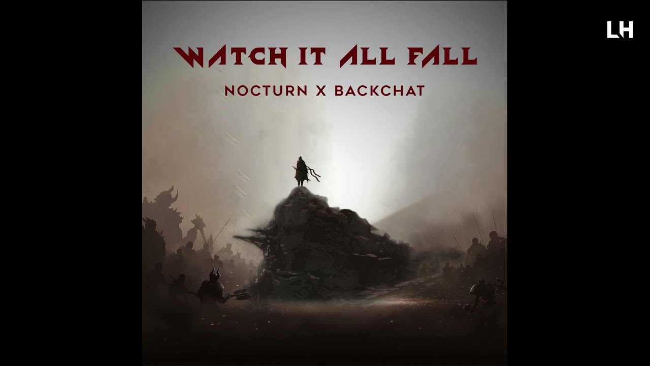 NOCTURN x Backchat - Watch It All Fall