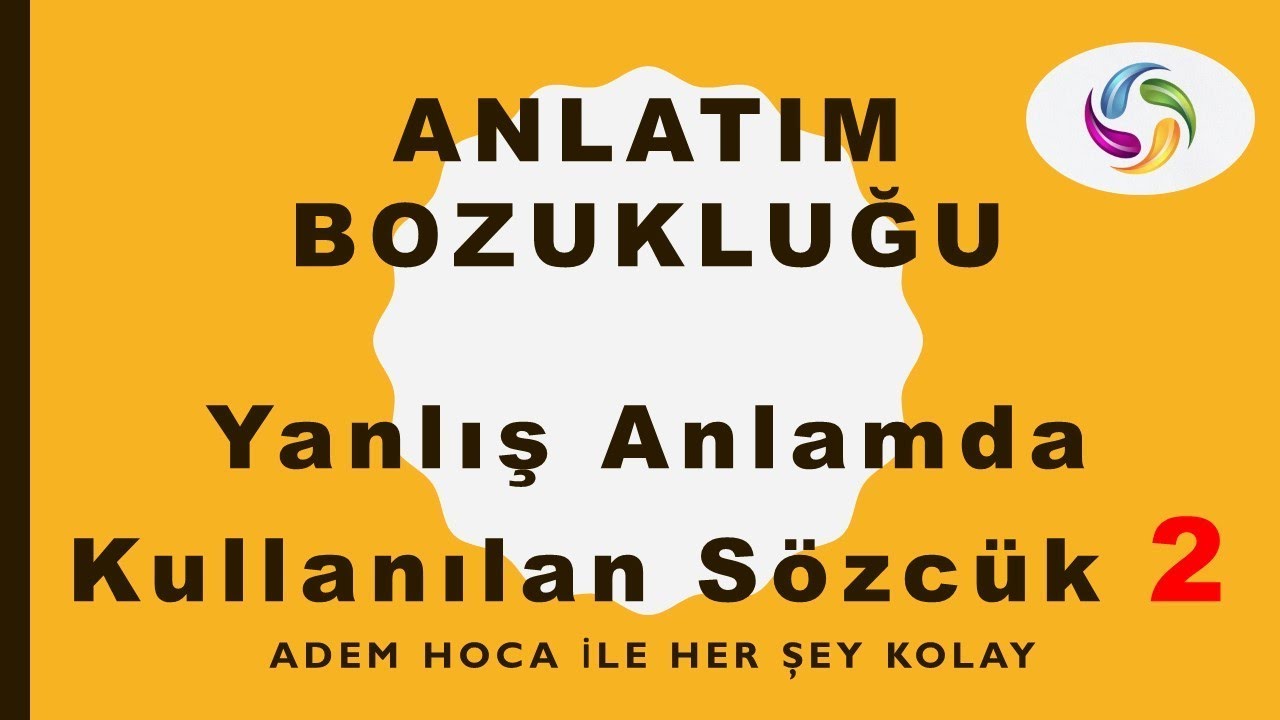 ANLATIM BOZUKLUĞU SÖZCÜĞÜN YANLIŞ ANLAMDA KULLANILMASI 2