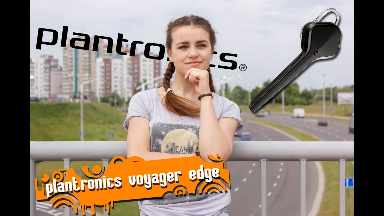 Обзор Bluetooth-гарнитуры Plantronics Voyager Edge