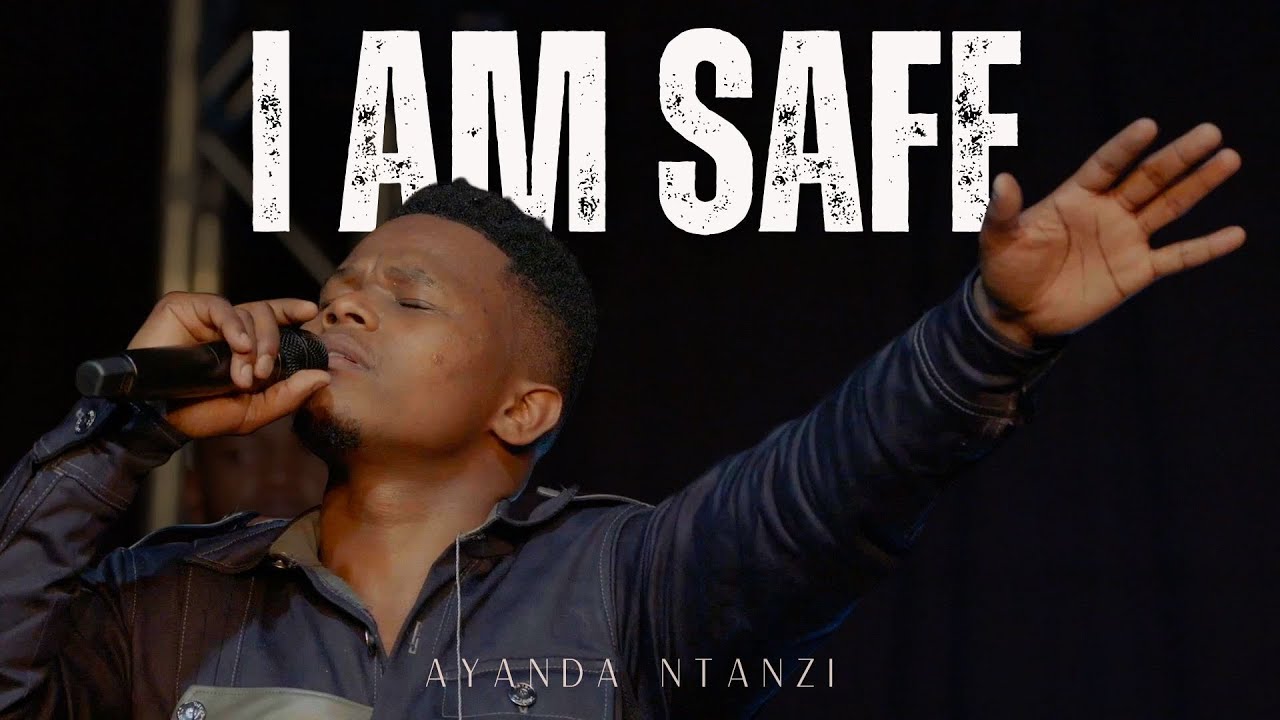 Ayanda Ntanzi - I Am Safe (Official Music Video)