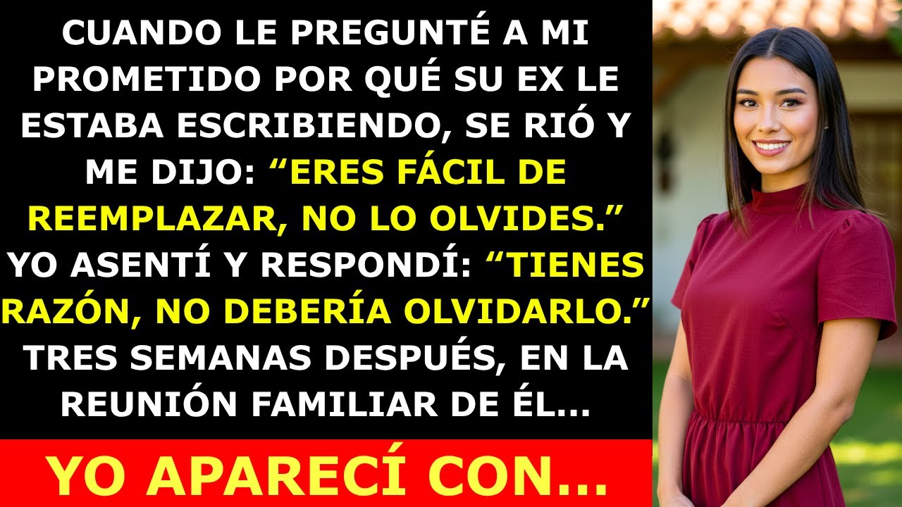 Mi Prometido Me Llamó “Fácil de Reemplazar” por Preguntar por Su Ex — 3 Semanas Después...