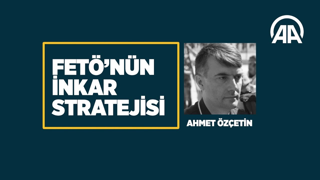 FETÖ'nün inkar stratejisi: Ahmet Özçetin