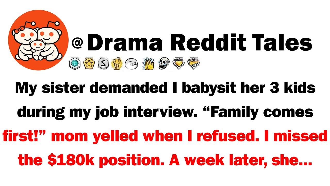 My Sister Demanded I Babysit Her 3 Kids During My Job Interview. 