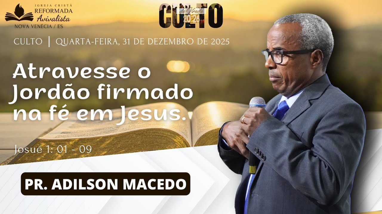 ATRAVESSE O JORDÃO FIRMADO NA FÉ EM JESUS / Pr. Adilson Macedo / Igreja Cristã Reformada - NV/ES