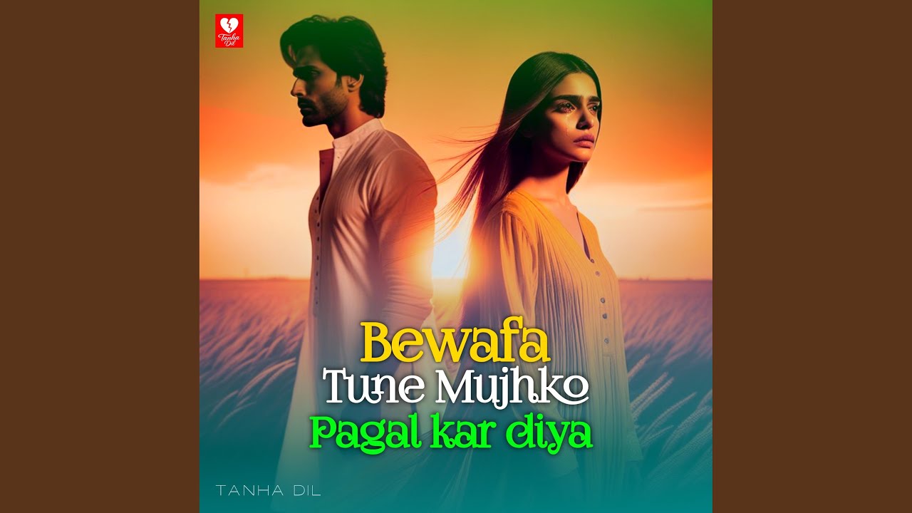 Bewafa Tune Mujhko Pagol Kar Diya