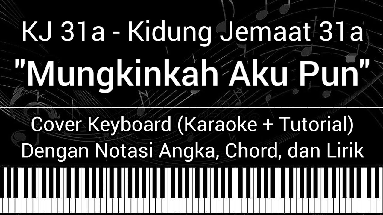 KJ 31a - Mungkinkah Aku Pun Serta (Not Angka, Chord, Lirik) Cover Keyboard (Karaoke Tutorial) Kidung