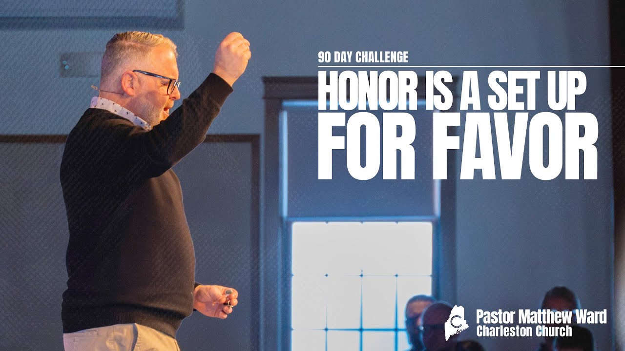 Honor is a Set Up for Favor | Pastor Matthew Ward | Charleston Church