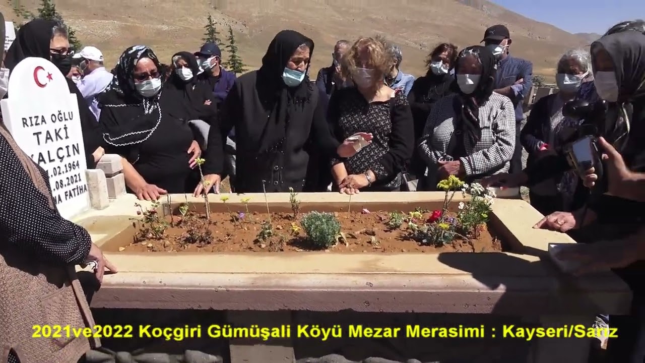 2021 ve 2022 Gümüşali Koçgiri Köyü Mezar Merasimi : Kayseri/ Sarız Yöresi Çekim: 03.07.2022 / 53 dak