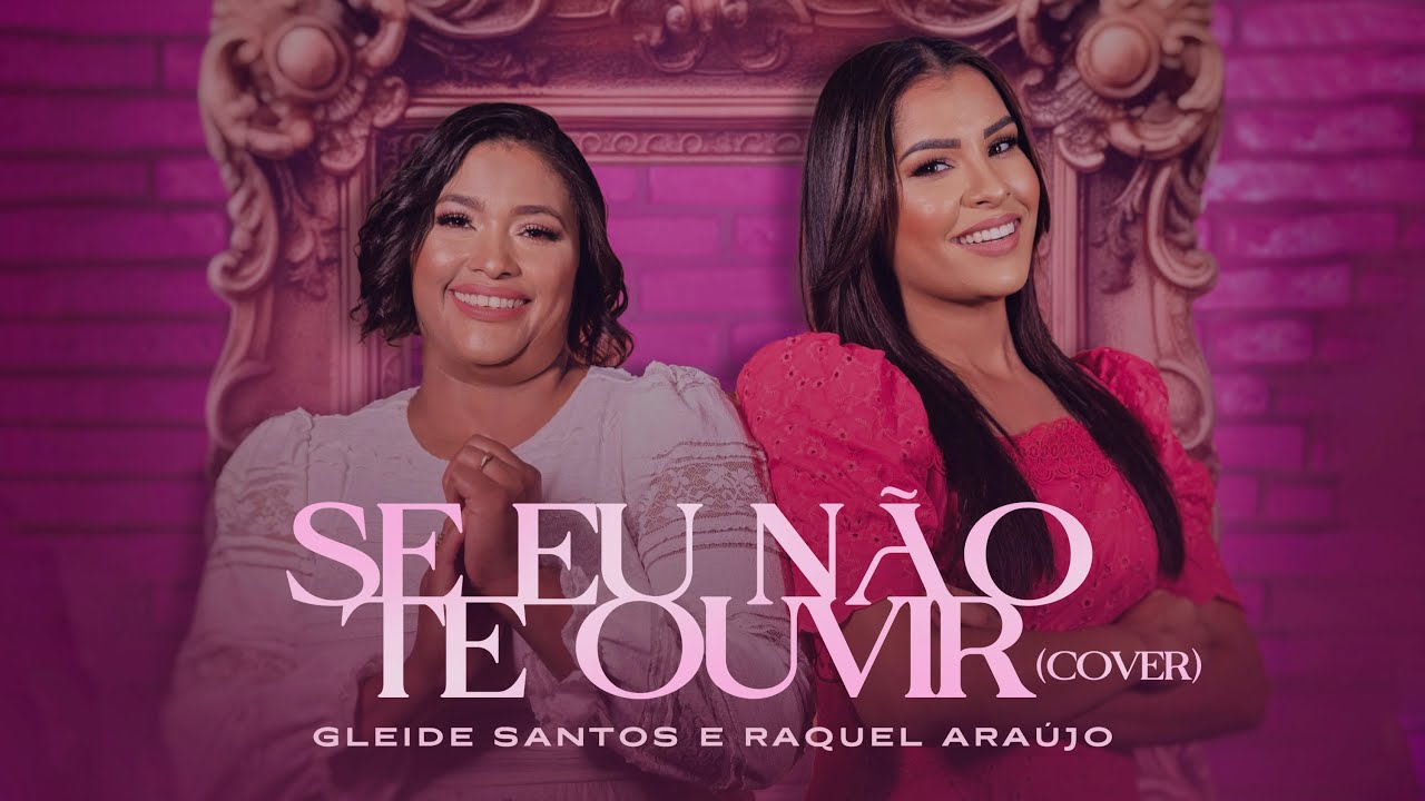 Se eu Não te Ouvir - Gleide Santos e Raquel Araújo (cover) 4k