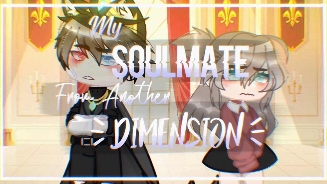 // My soulmate from another dimension // (gcmm)
