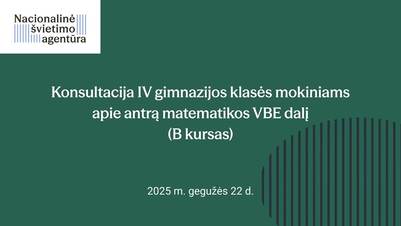 Konsultacija IV gimnazijos klasės mokiniams apie antrą matematikos VBE dalį (B kursas)