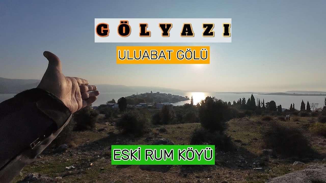 GÖLYAZI | Uluabat Gölü Kıyısındaki Tarihi Rum Köyü | Tarihi Sokaklar, Harika Göl Manzarası
