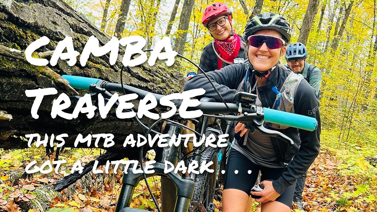 CAMBA Traverse: This MTB Adventure Got a Little Dark . . .