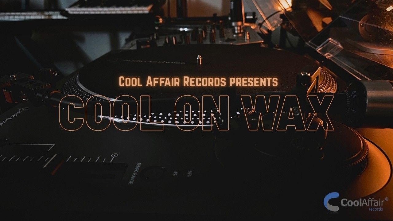 Cool Affair | I Pressed My Sound On Vinyl.. | Cool On Wax