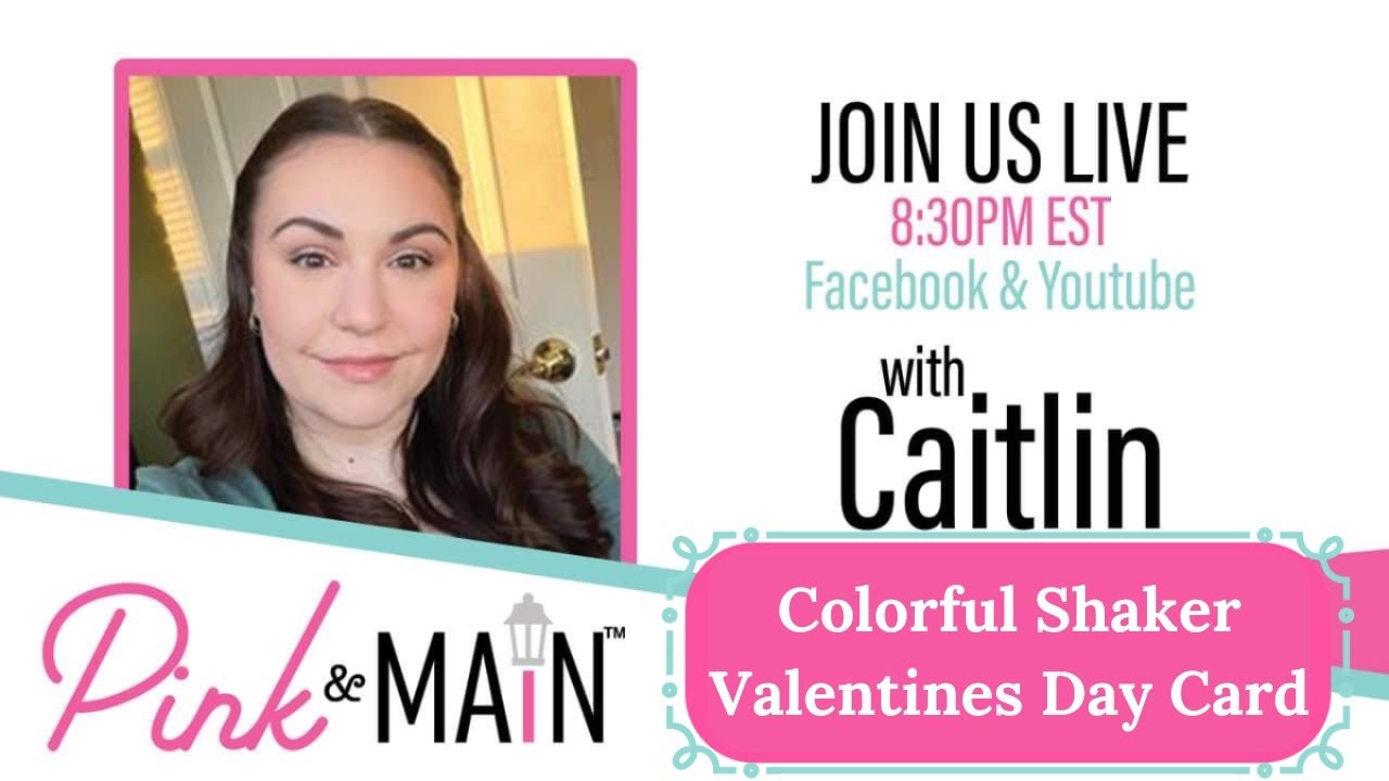 Bright and Colorful Shaker Valentines Day Card with Caitlin