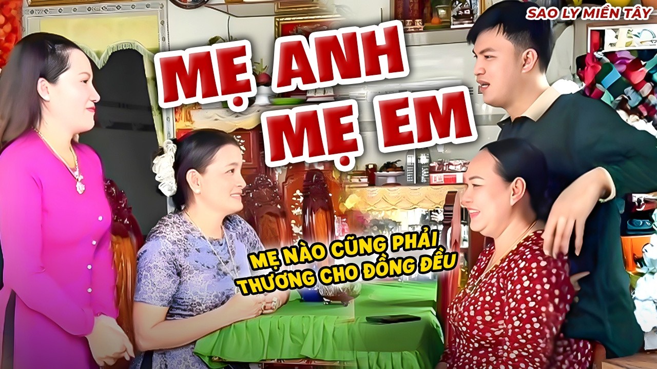 Mẹ Chồng Hay Mẹ Vợ Cũng Phải Thương Cho Đồng Đều | Sao Ly Miền Tây