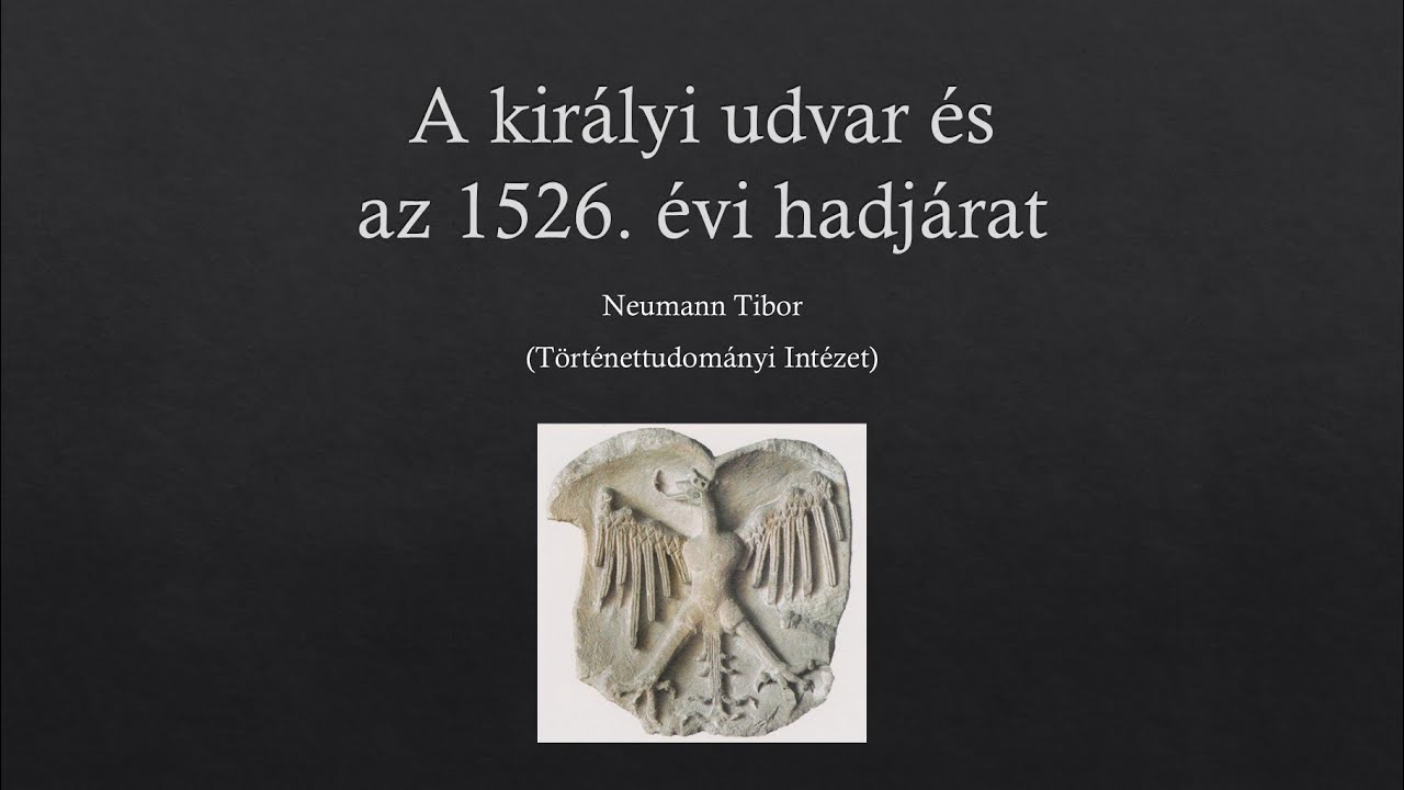 02_01 Dr. Neumann Tibor DSc: A királyi udvar és az 1526. évi hadjárat