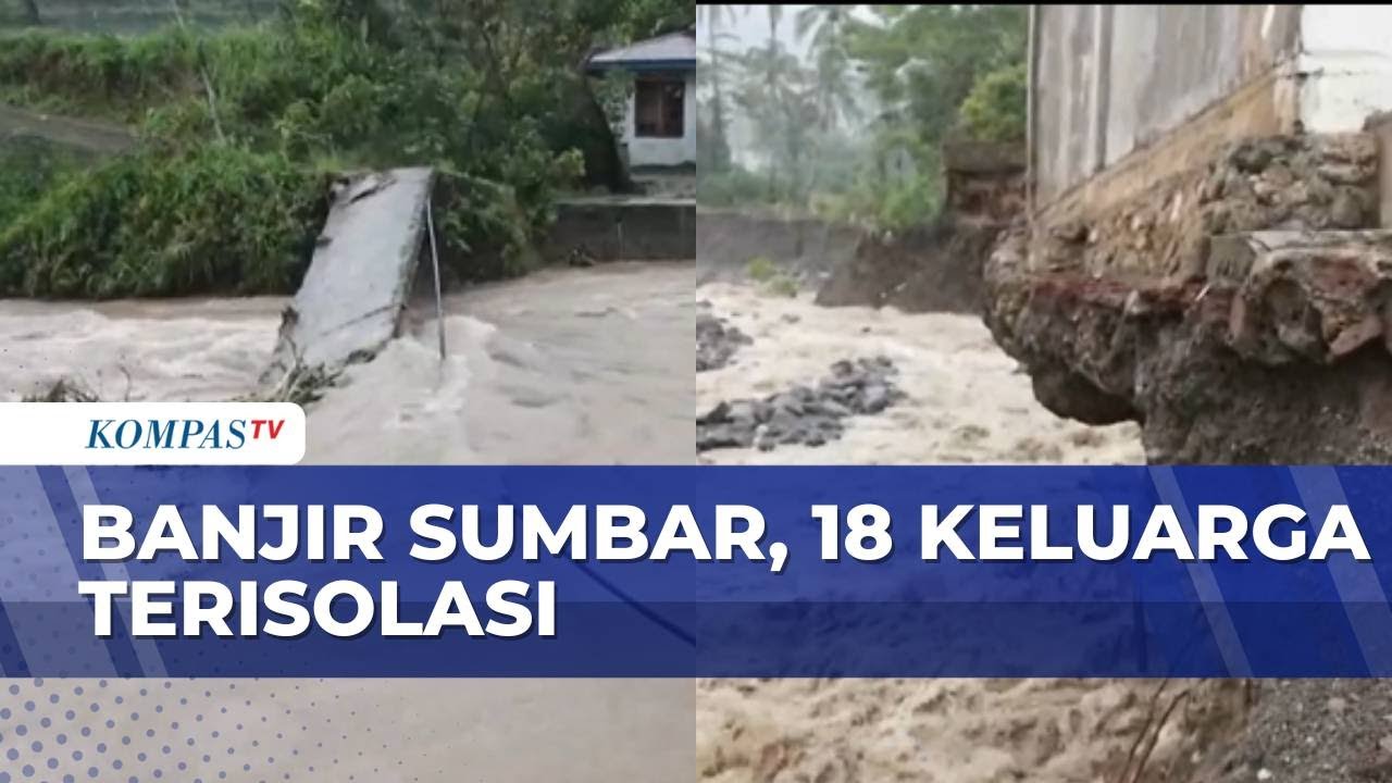 Jembatan di Sumbar Putus & 18 Keluarga Terisolasi | SAPA PAGI