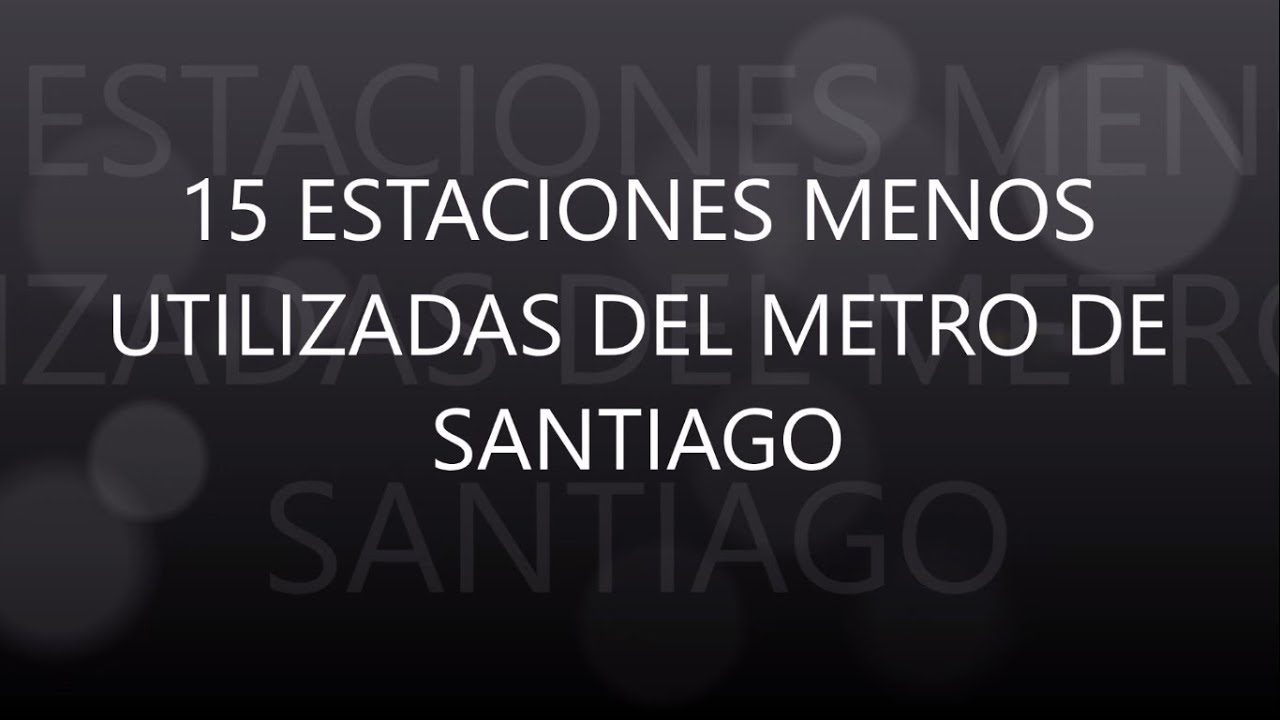 RANKING - 15 ESTACIONES MENOS UTILIZADAS DEL METRO DE SANTIAGO... por RFDLT