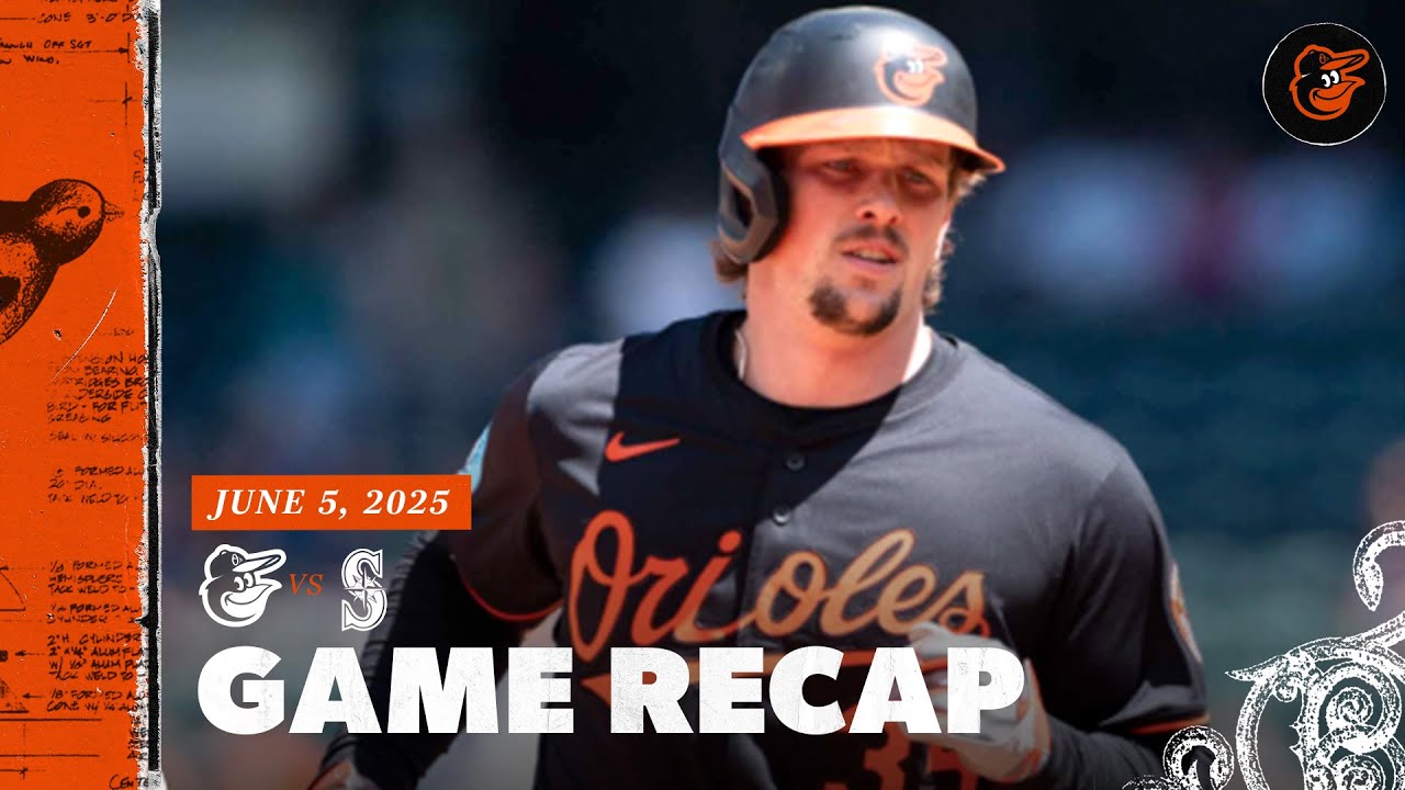 Orioles vs. Mariners Game Recap (6/5/25) | MLB Highlights | Baltimore Orioles