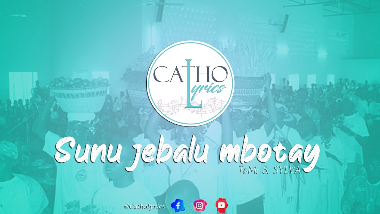 CathoLyrics - Sunu Jebalu Mbotay (Vidéo Lyrics)