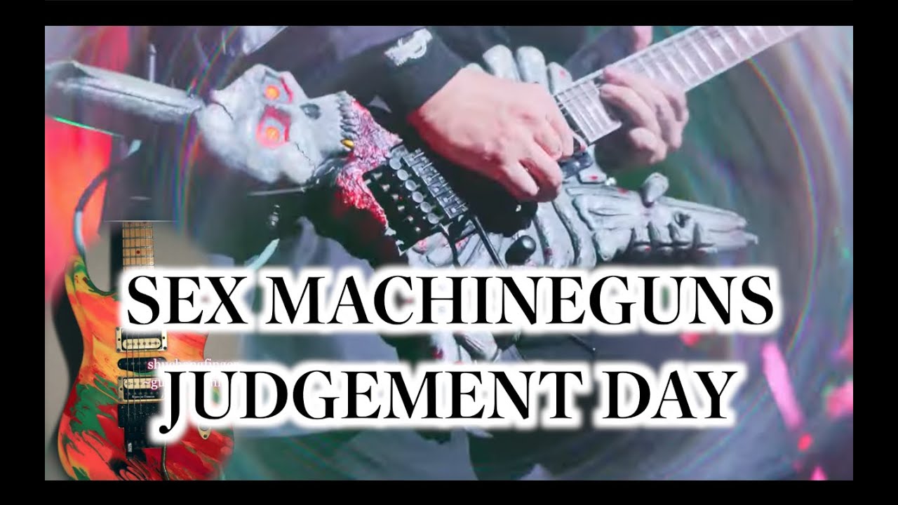 SEX MACHINEGUNS / JUDGEMENT DAY