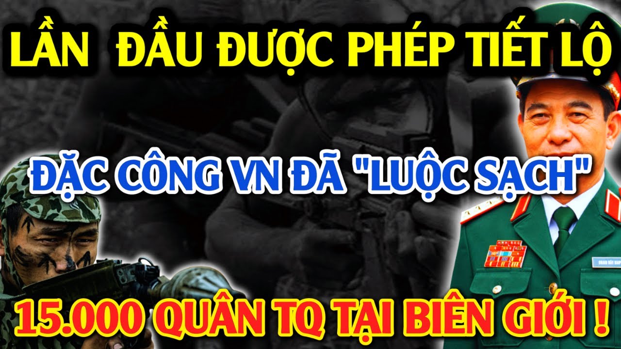 Bí Mật Ẩn Giấu:  Đặc Công VN Đã LUỘC SẠCH 15.000 Quân TQ Tại Biên Giới Phía Bắc 1979 Chỉ Sau 20 Phút