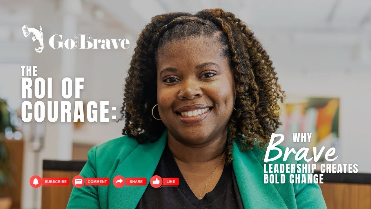 The ROI of Courage: Why Brave Leadership Creates Bold Change