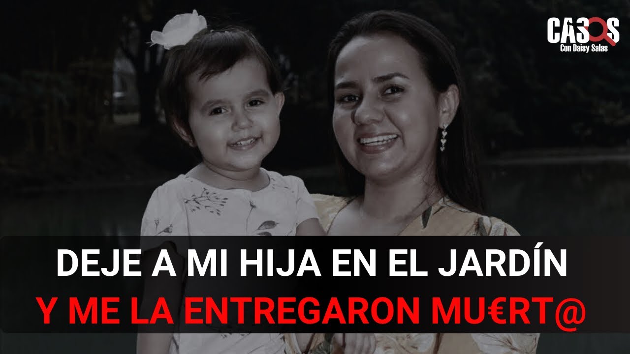 Lo que ocurrió después de dejarla en un jardín infantil: caso de Judith Nahiara