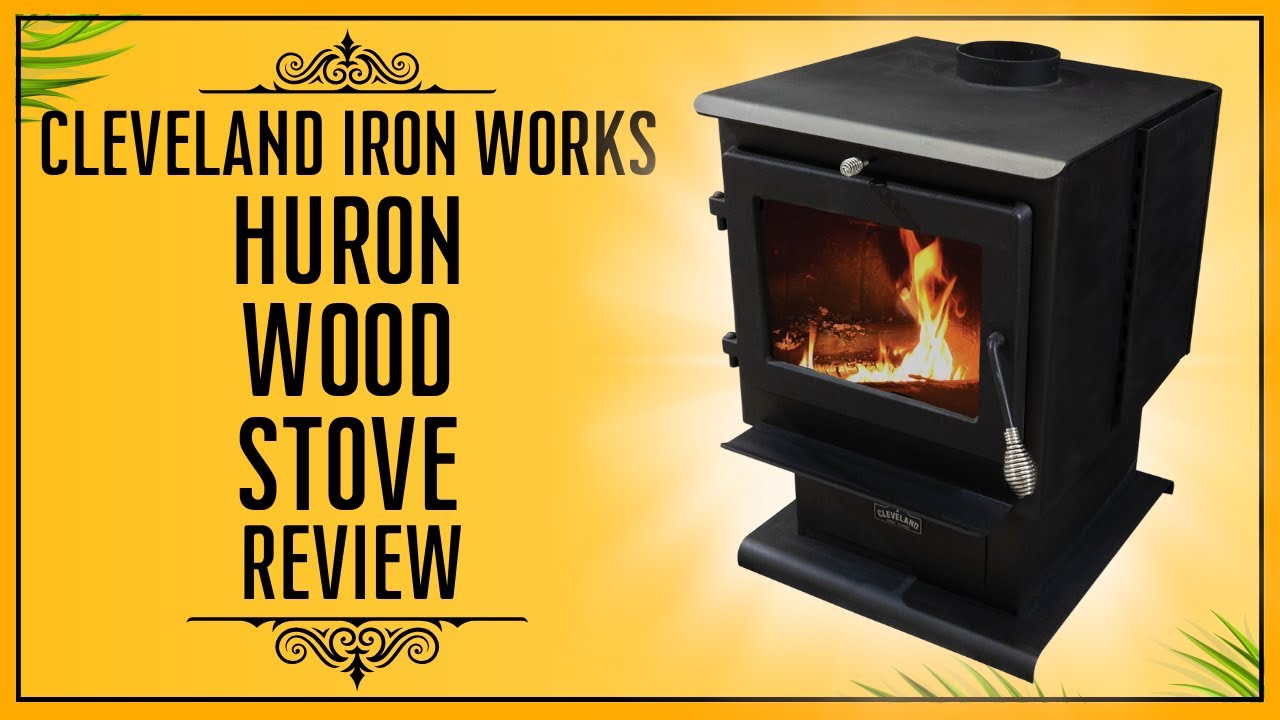Cleveland Iron Works Huron Wood Stove Review