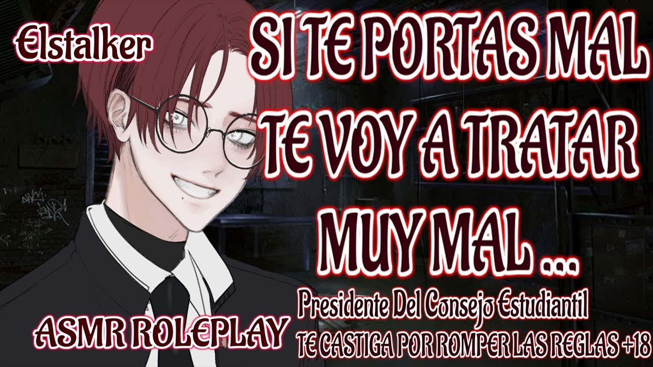 ASMR ROLEPLAY Presidente Del Consejo Estudiantil TE CASTIGA POR ROMPER LAS REGLAS +18