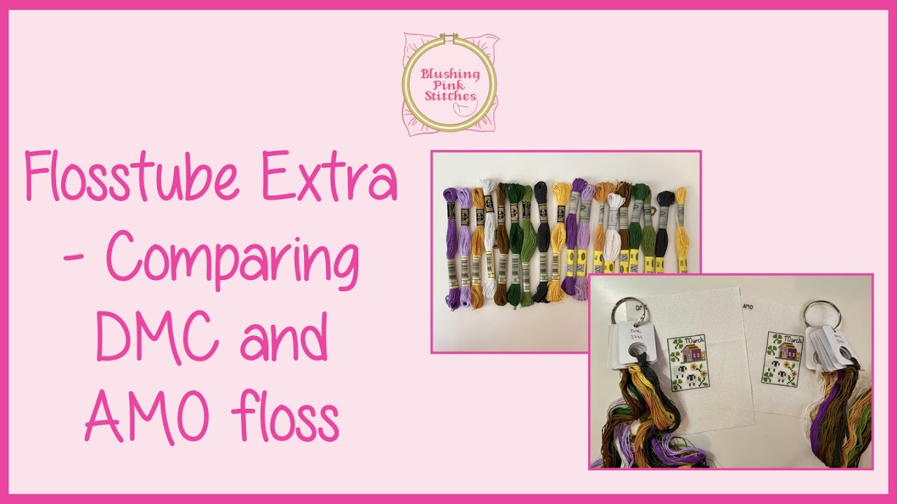 Flosstube Extra - Comparing DMC and AMO Floss