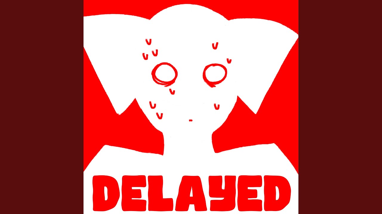 DELAYED