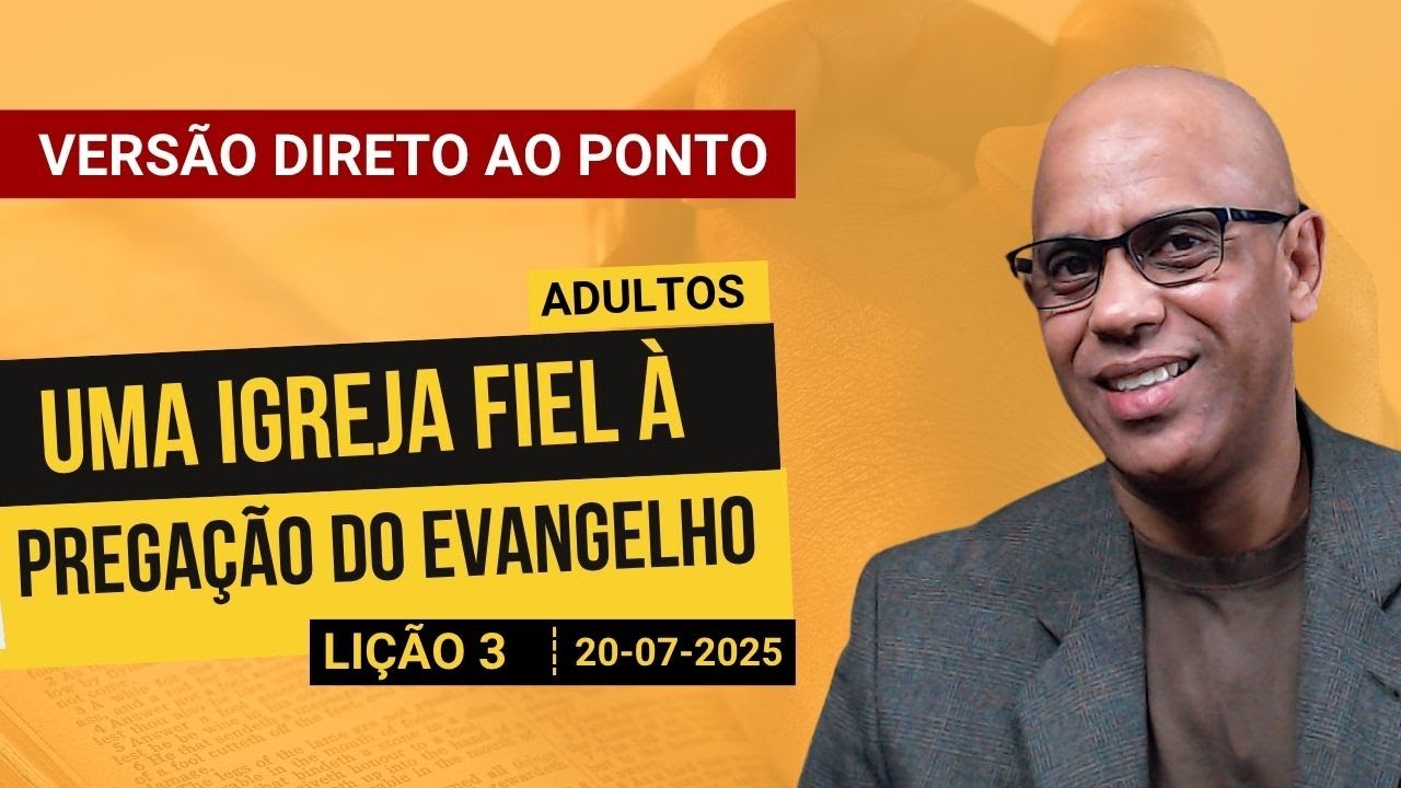 Uma Igreja Fiel à Pregação do Evangelho - Lição 3 EBD 3º Tri 2025 - Versão Direto ao Ponto