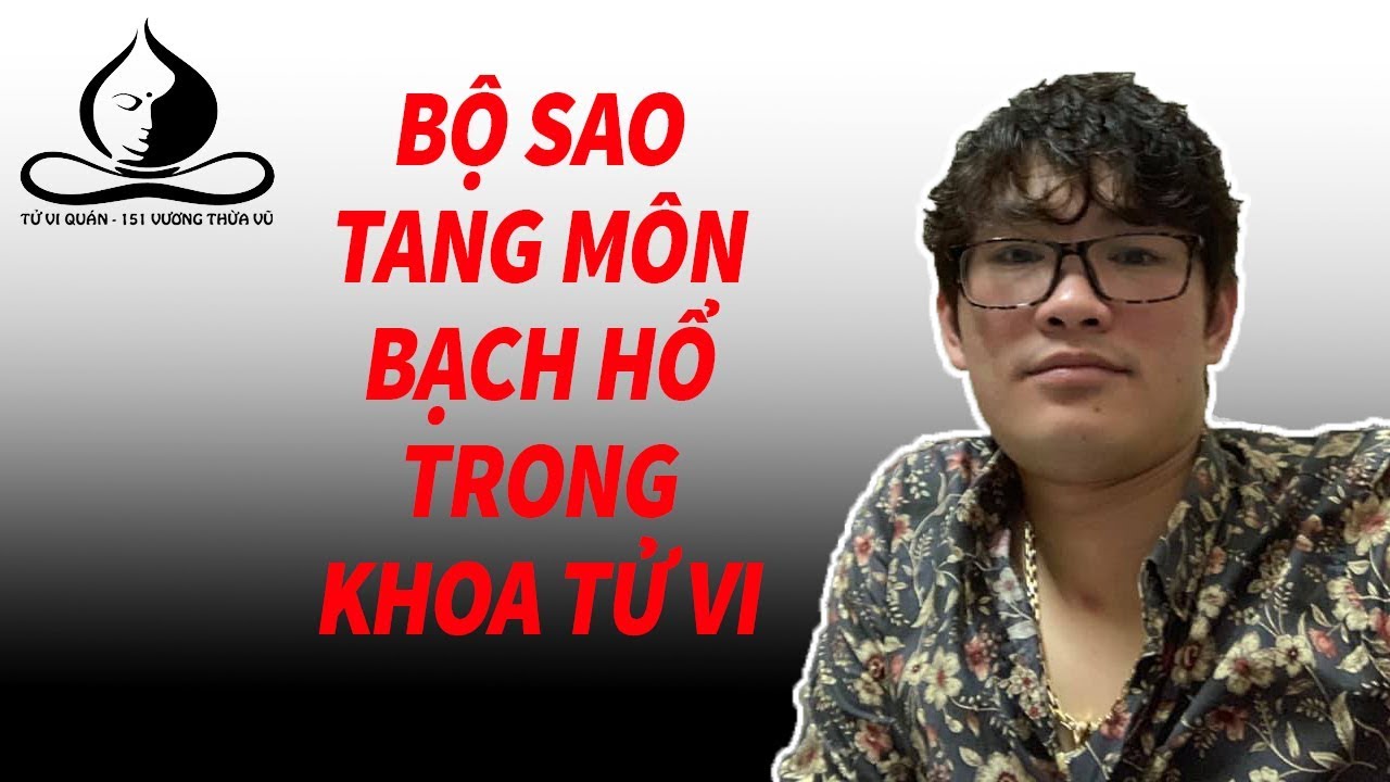 Bộ Sao Tang Môn Bạch Hổ Trong Khoa Tử Vi | Tử Vi Nam Phái Lê Quang Lăng